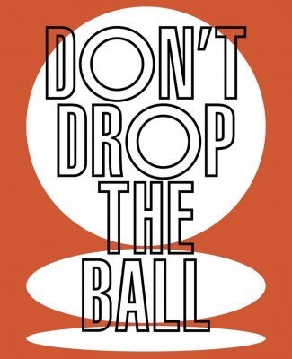 Don't Drop The Ball.jpg